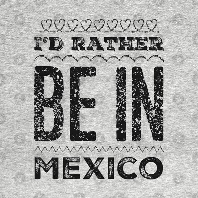 I'd rather be in Mexico Cancun Cute Vacation Holiday trip funny saying by BoogieCreates